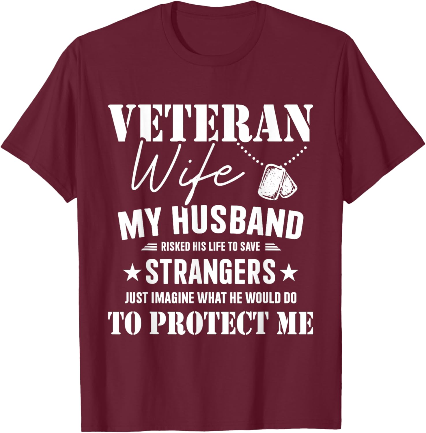 Veteran wife husband risked life protect me veterans day T-Shirt - T-Shirt | Maroon