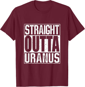Straight Outta Uranus T-Shirt - T-Shirt | Maroon