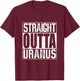 Straight Outta Uranus T-Shirt - T-Shirt | Maroon