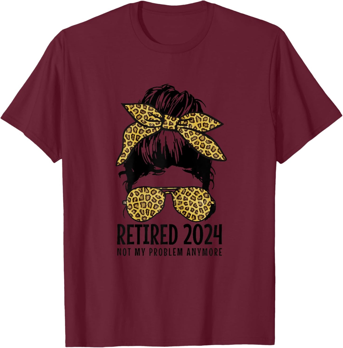 Retired 2024 Not My Problem Anymore Vintage Funny Retirement T-Shirt - T-Shirt | Maroon