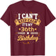 36 Year Old shirt I Can't Keep Calm It's My 36th Birthday T-Shirt - T-Shirt | Maroon