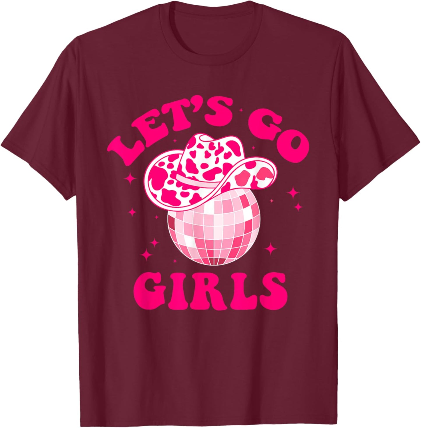 Let's Go Girls Disco Ball Western Country Southern Cowgirl T-Shirt - T-Shirt | Maroon