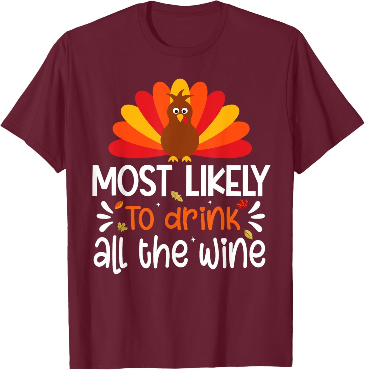 Most Likely To Drink All The Wine Thanksgiving Family Set T-Shirt - T-Shirt | Maroon