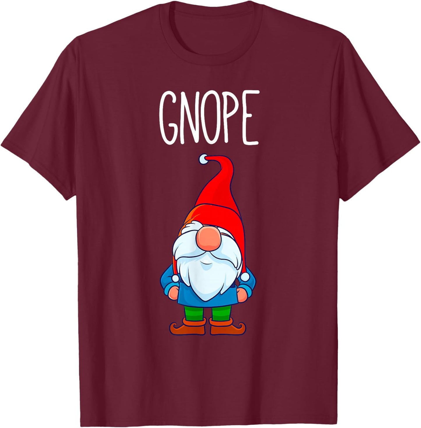 Gnome Tomte Garden Gnome Gift Funny Nope T-Shirt - T-Shirt | Maroon
