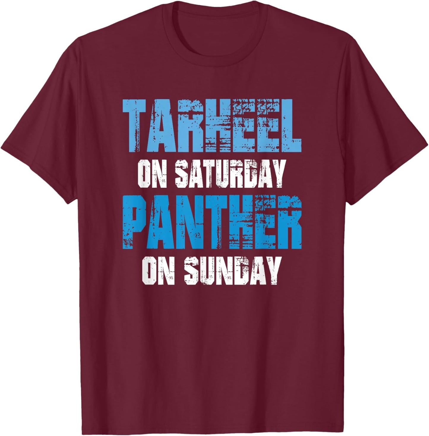 Tarheel on Saturday Panther on Sunday Funny Sports Fans T-Shirt - T-Shirt | Maroon