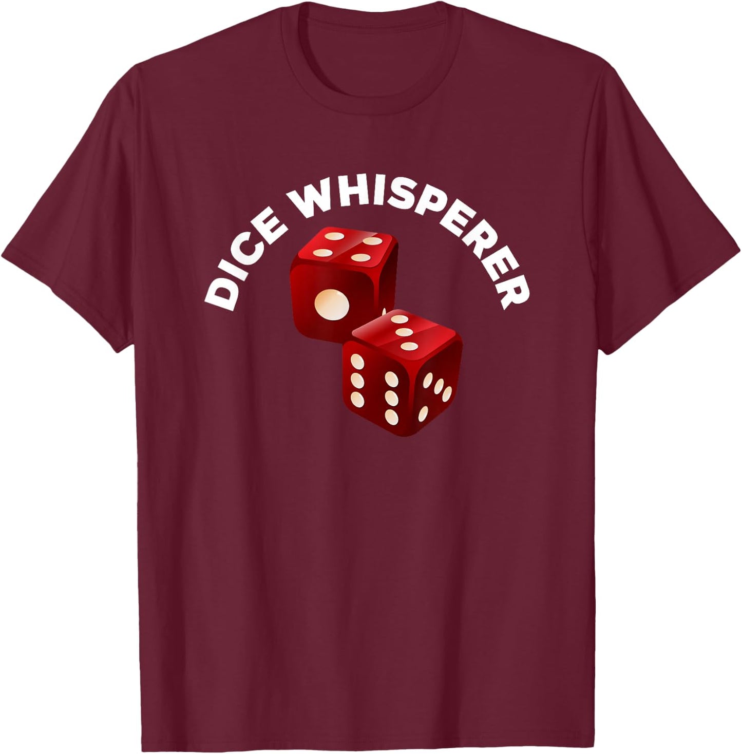 Dice Whisperer Funny Craps Game Casino Player Vegas Gambling T-Shirt - T-Shirt | Maroon