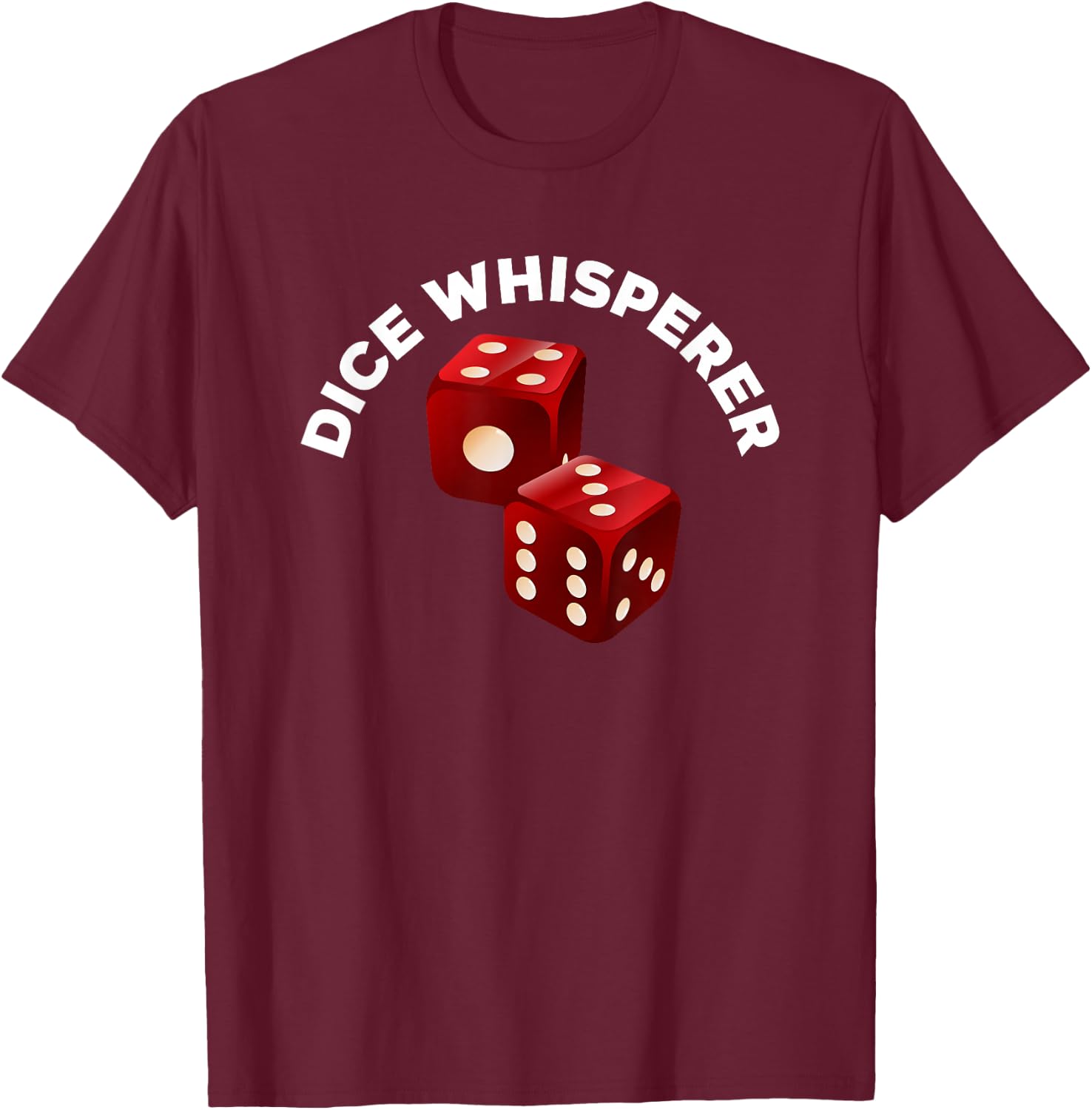 Dice Whisperer Funny Craps Game Casino Player Vegas Gambling T-Shirt - T-Shirt | Maroon