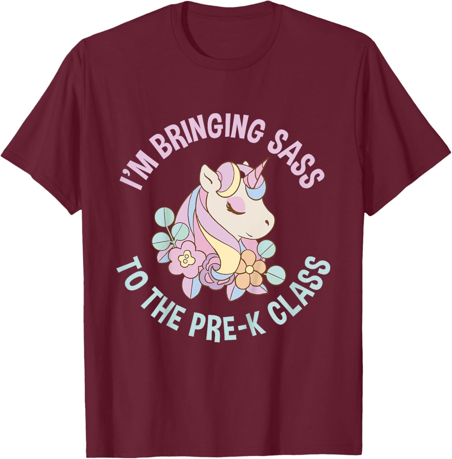 Im bringing Sass to the Pre K Class Cute Unicorn Pre School T-Shirt - T-Shirt | Maroon