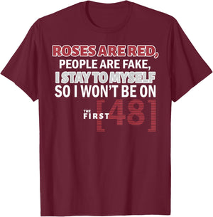 Roses Are Red People Are Fake I Stay To Myself First 48 T-Shirt - T-Shirt | Maroon