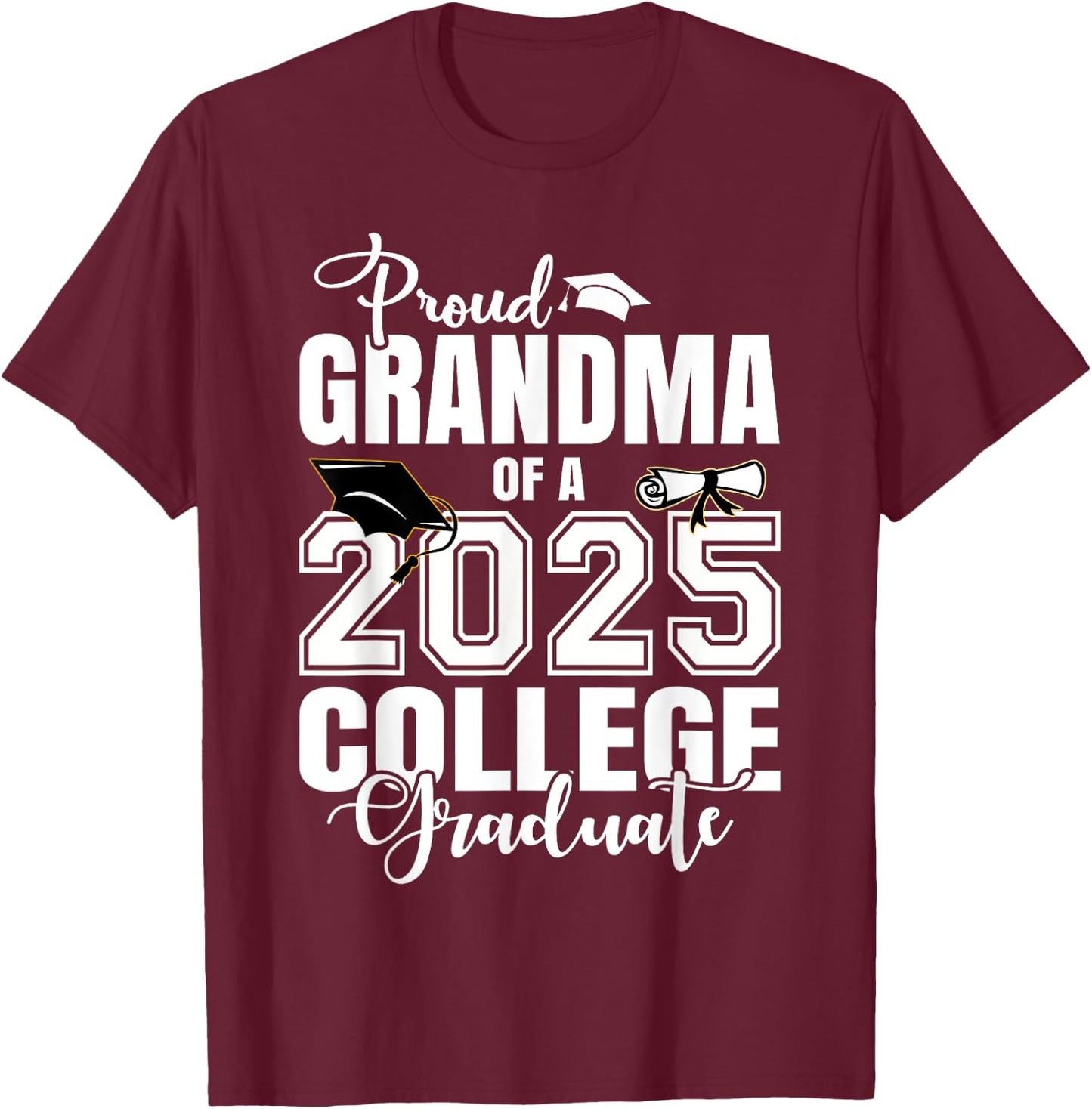 Proud Grandma Of A 2025 College Graduate Graduation T-Shirt - T-Shirt | Maroon