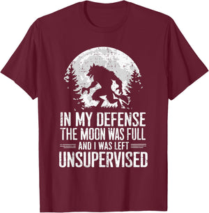In My Defense The Moon Was Full Wolf Monster Werewolf T-Shirt - T-Shirt | Maroon