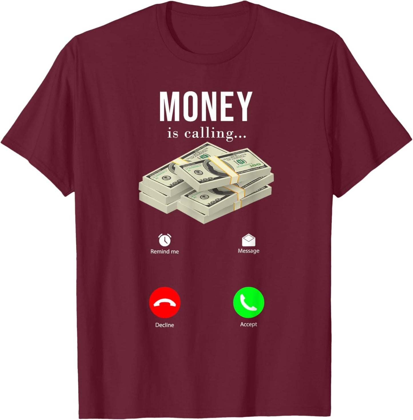 Money Is Calling Funny Cash Entrepreneur T-Shirt - T-Shirt | Maroon