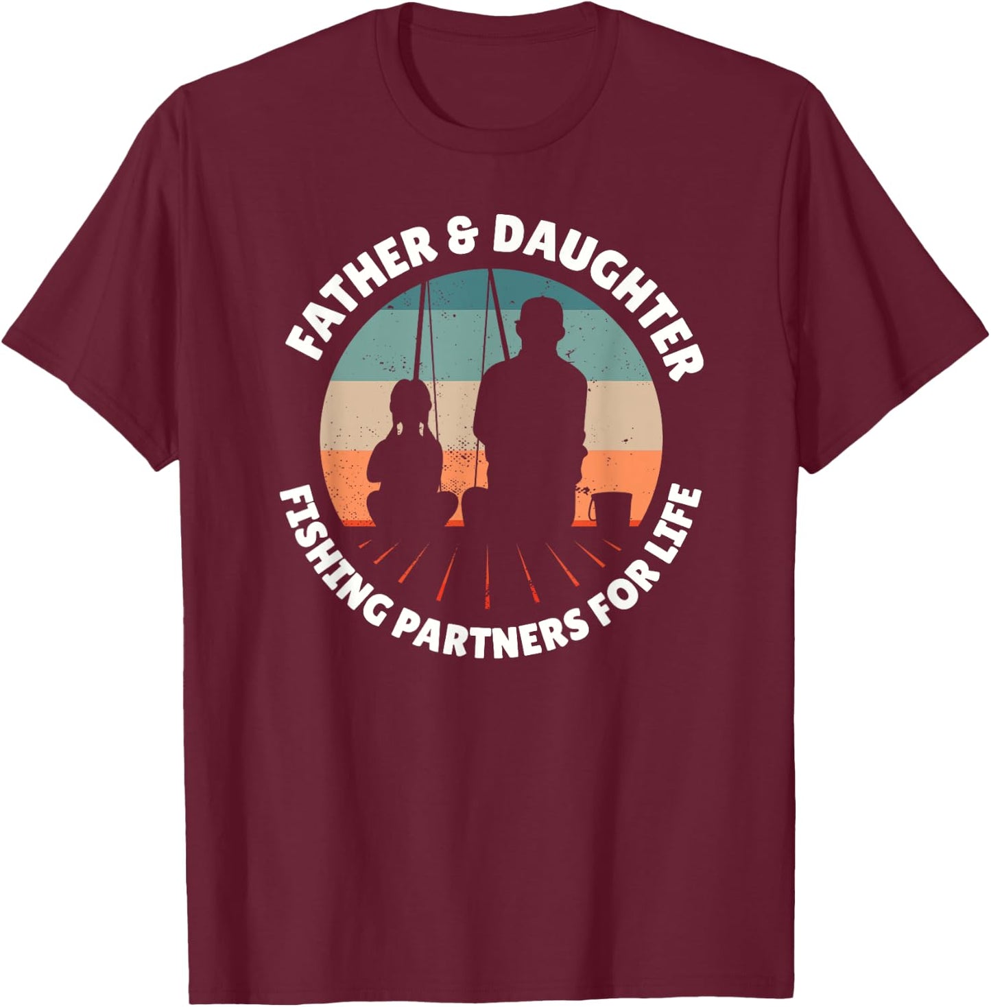 FATHER DAUGHTER FISHING PARTNERS FOR LIFE Dad Girl Fisherman T-Shirt - T-Shirt | Maroon