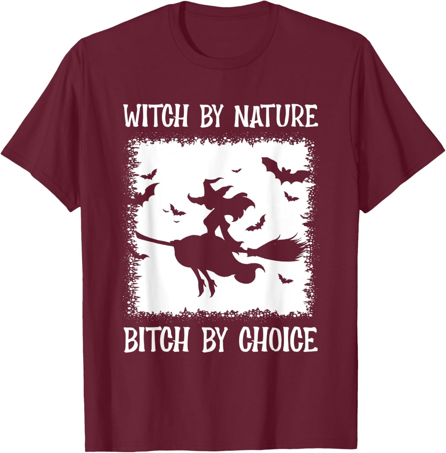 Witch By Nature Bitch By Choice T-Shirt - T-Shirt | Maroon
