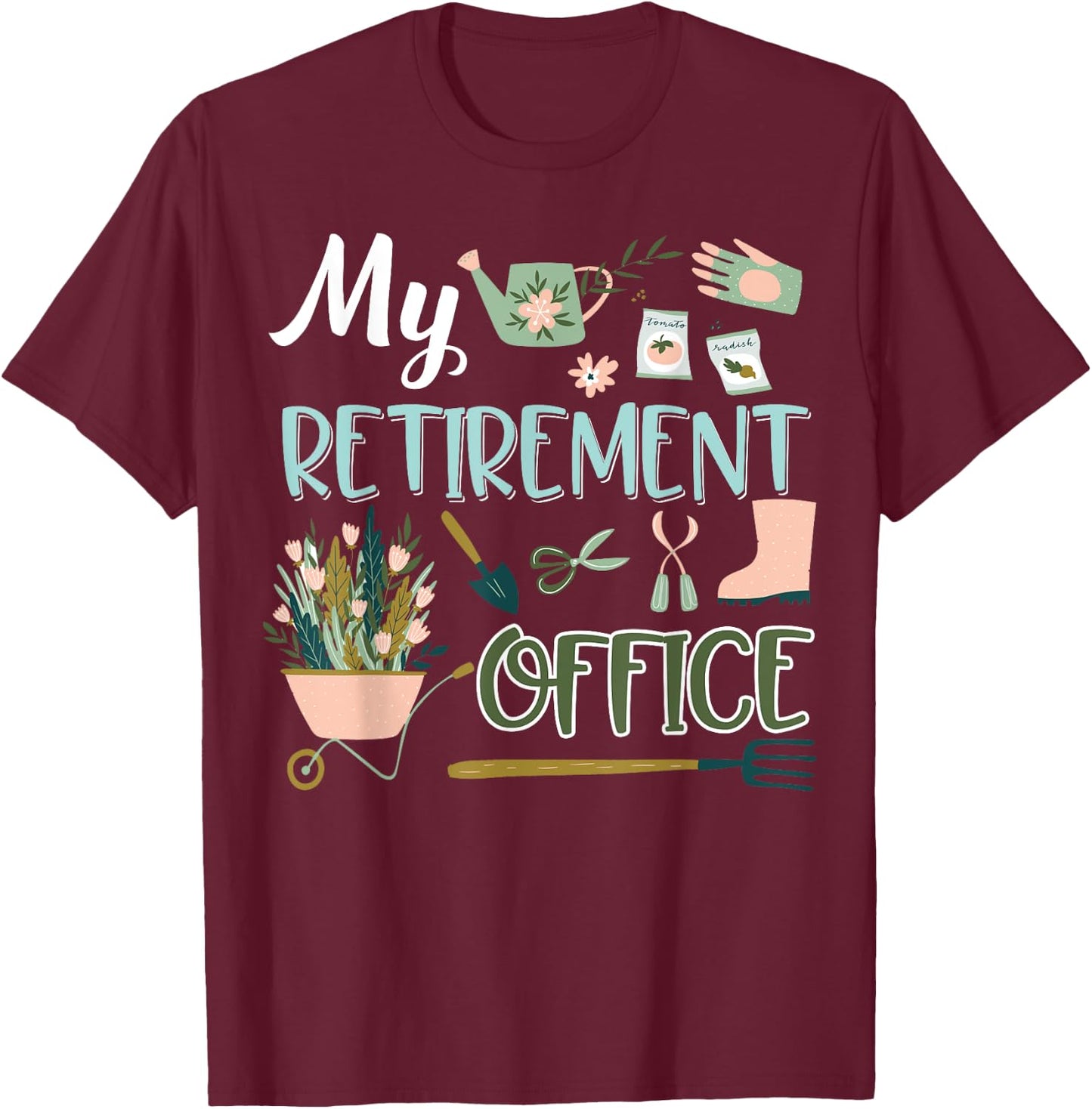 My Retirement Office Gardening Flower Lovers Gifts T-Shirt - T-Shirt | Maroon
