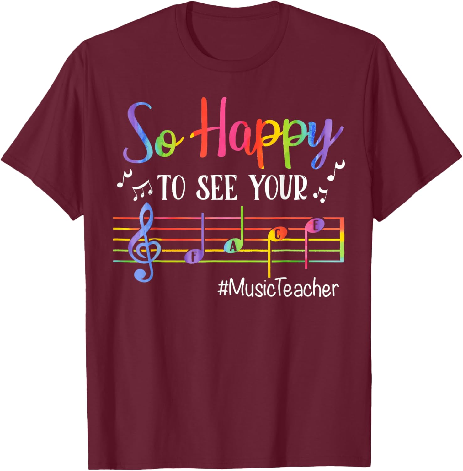 Music Teacher So Happy To See Your Face Back To School Funny T-Shirt - T-Shirt | Maroon