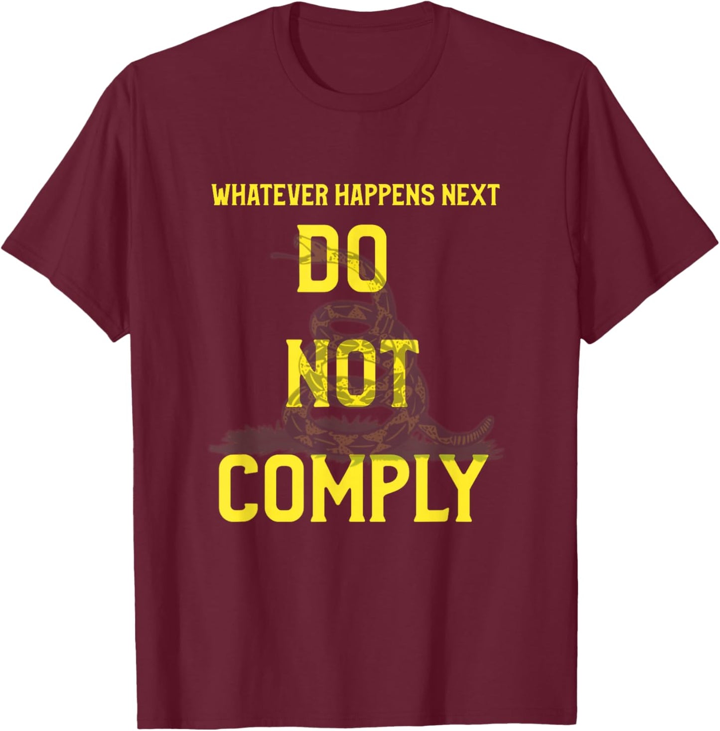 Sweet Shadow 'Whatever Happens Next Do Not Comply' - -Adults Black Cotton/Polyester Classic Fit Short Sleeve , Small T-Shirt - T-Shirt | Maroon