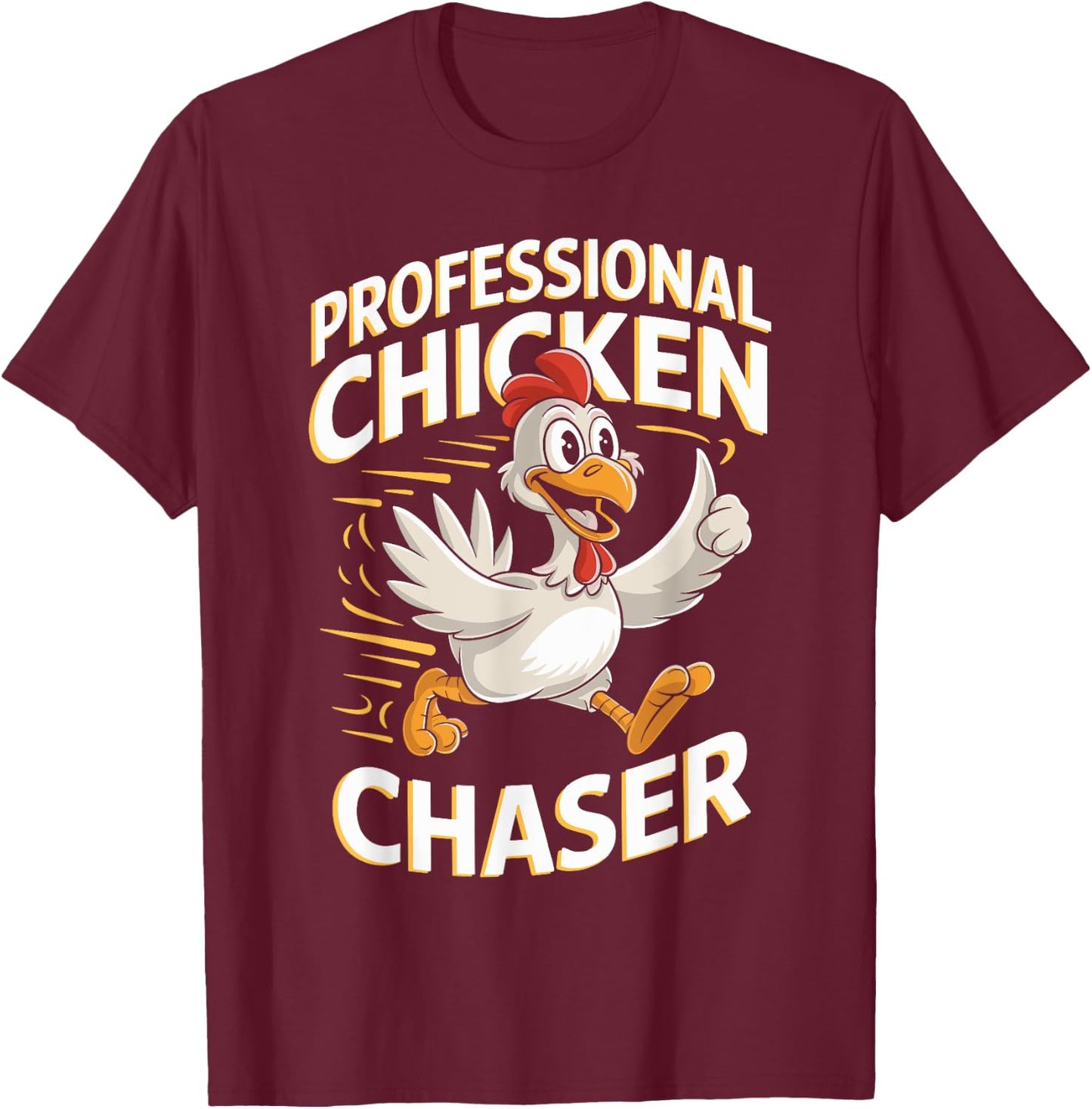 Professional Chicken Chaser T Shirt for Chicken Lovers T-Shirt - T-Shirt | Maroon
