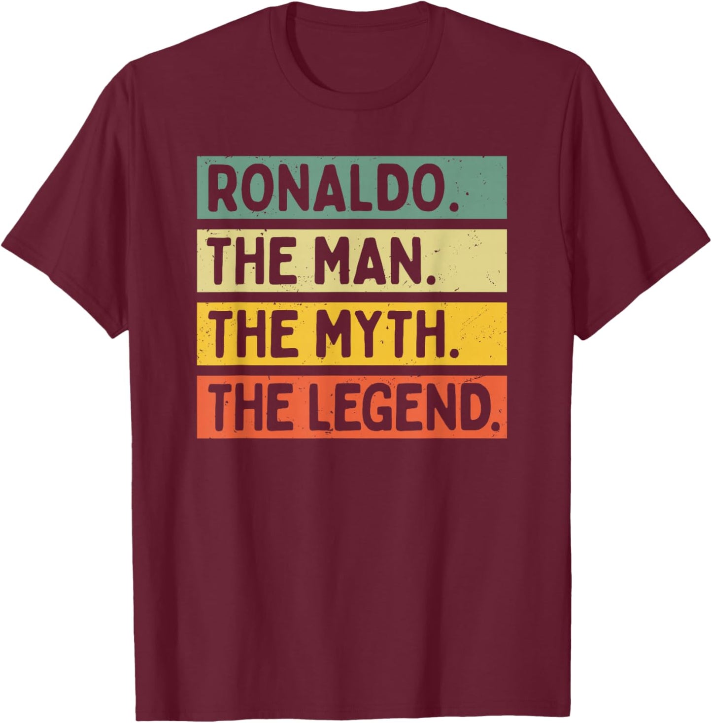 Ronaldo The Man The Myth The Legend Funny Personalized Quote T-Shirt - T-Shirt | Maroon