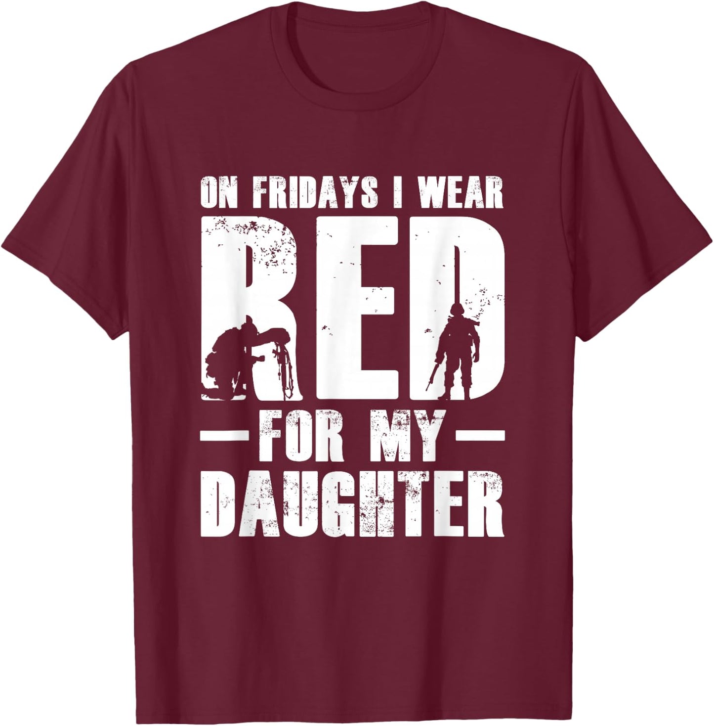 I Wear Red For My Daughter - Military Red Flag Friday T-Shirt - T-Shirt | Maroon