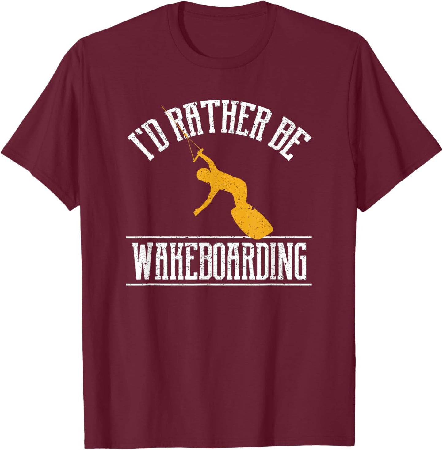 I'd Rather Be Wakeboarding Funny Wakeboarder Wakeboard T-Shirt - T-Shirt | Maroon