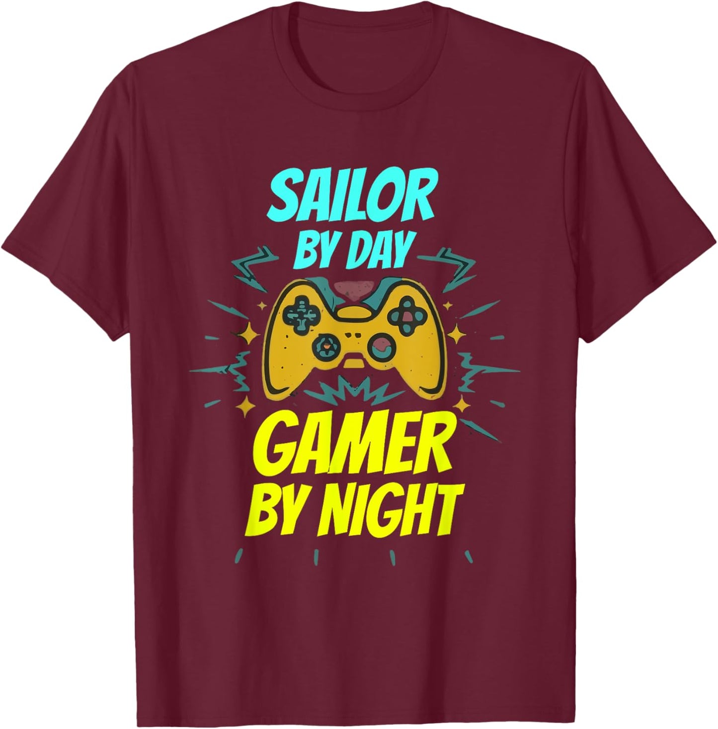 Sailor By Day Gamer By Night Funny Sailor Gaming T-Shirt - T-Shirt | Maroon