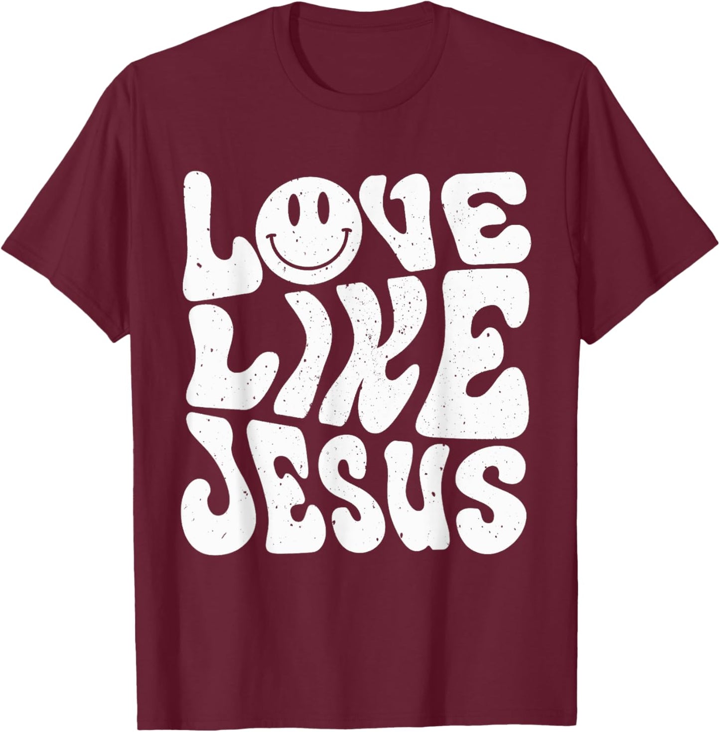 Love Like Jesus T-Shirt - T-Shirt | Maroon