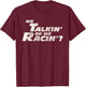 Fast Car Quote We Talkin' Or We Racin' Gift T-Shirt - T-Shirt | Maroon