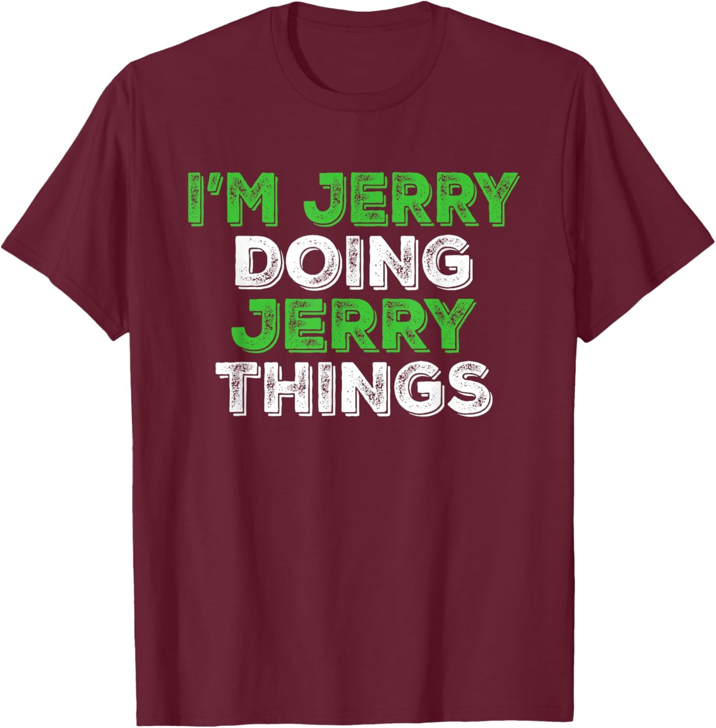 I'm Jerry Doing Jerry Things Funny Personalized First Name T-Shirt - T-Shirt | Maroon