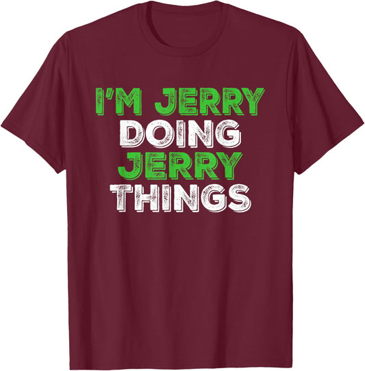 I'm Jerry Doing Jerry Things Funny Personalized First Name T-Shirt - T-Shirt | Maroon
