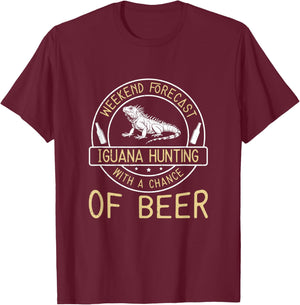 Weekend Forecast Iguana Hunting With A Chance Of Beer Funny T-Shirt - T-Shirt | Maroon