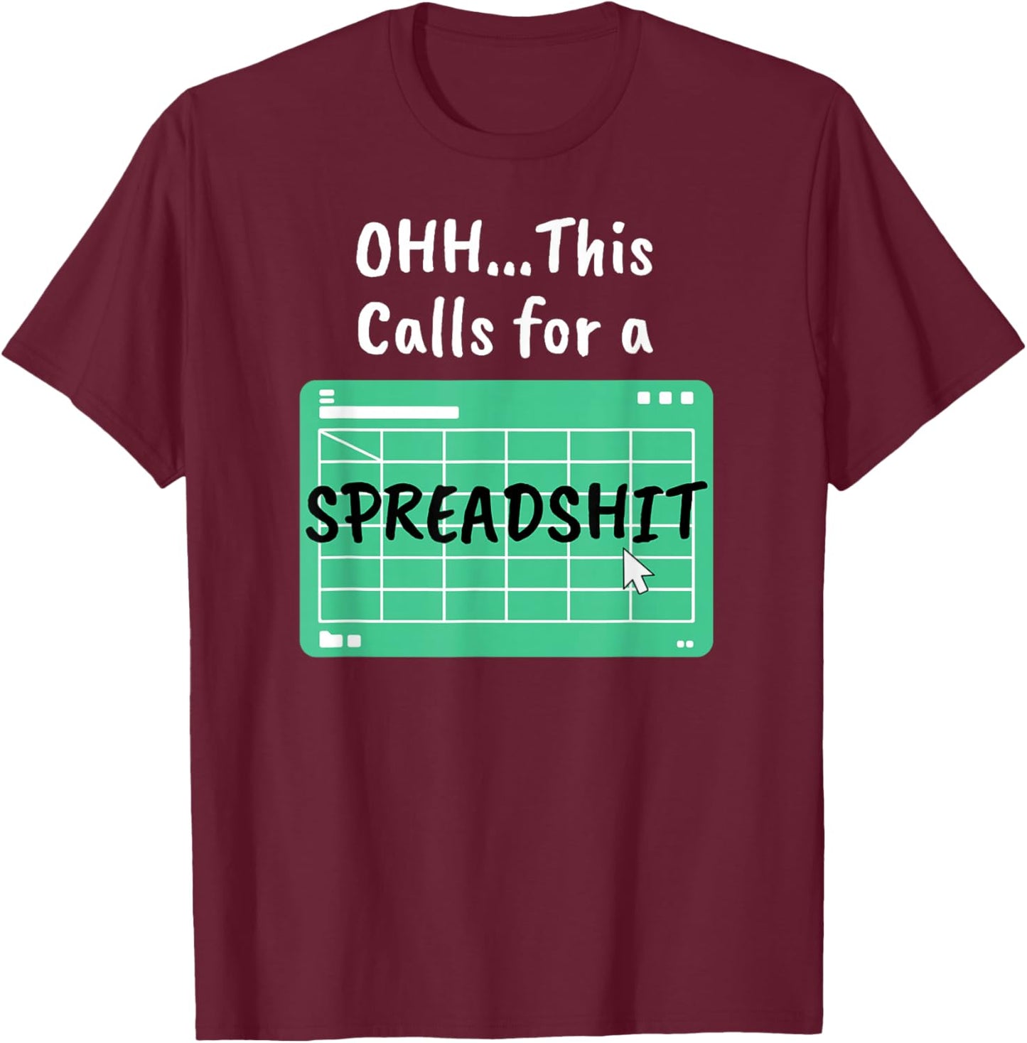 Oh.. This Calls For A Spreadsheet Office Saying Quote Parody T-Shirt - T-Shirt | Maroon