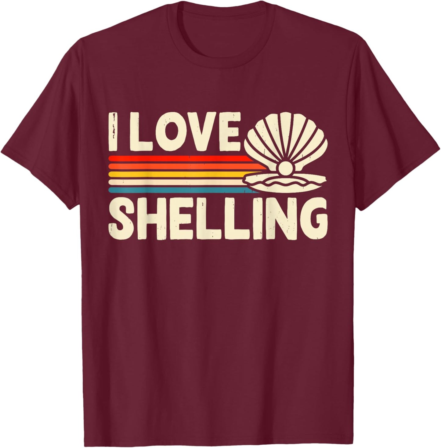 I Love Shelling T-Shirt - T-Shirt | Maroon
