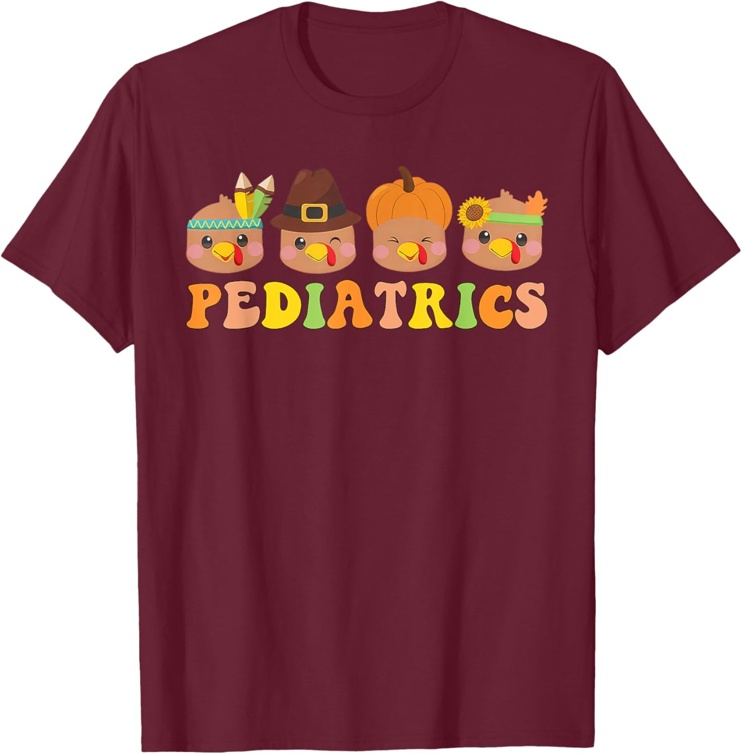 Cute Turkeys Pediatrics Pumpkin Thanksgiving Fall PEDS Nurse T-Shirt - T-Shirt | Maroon
