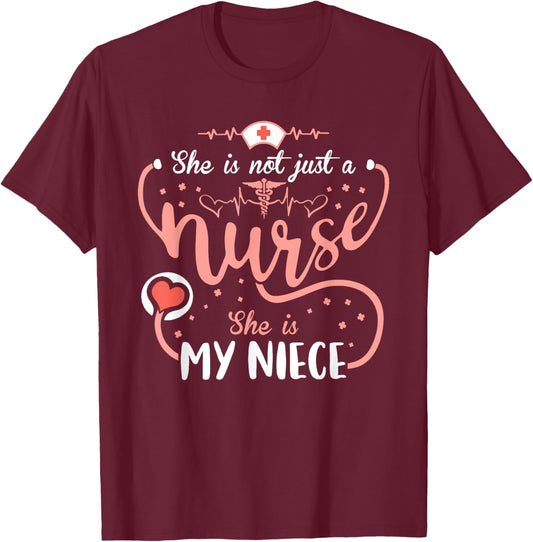 This Nurse Week Her She Is Not Just A Nurse She Is My Niece T-Shirt - T-Shirt | Maroon