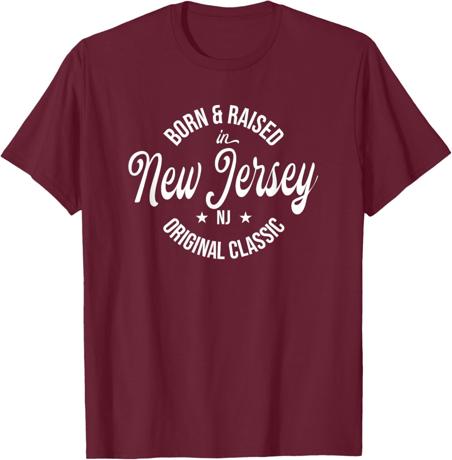 Born and Raised in New Jersey T-Shirt - T-Shirt | Maroon