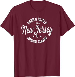 Born and Raised in New Jersey T-Shirt - T-Shirt | Maroon