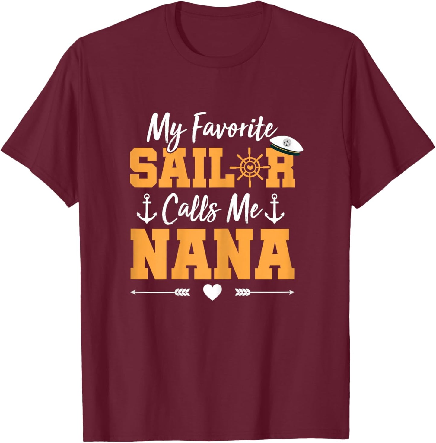 My Favorite Sailor Calls Me Nana - Funny Sailing Grandma T-Shirt - T-Shirt | Maroon