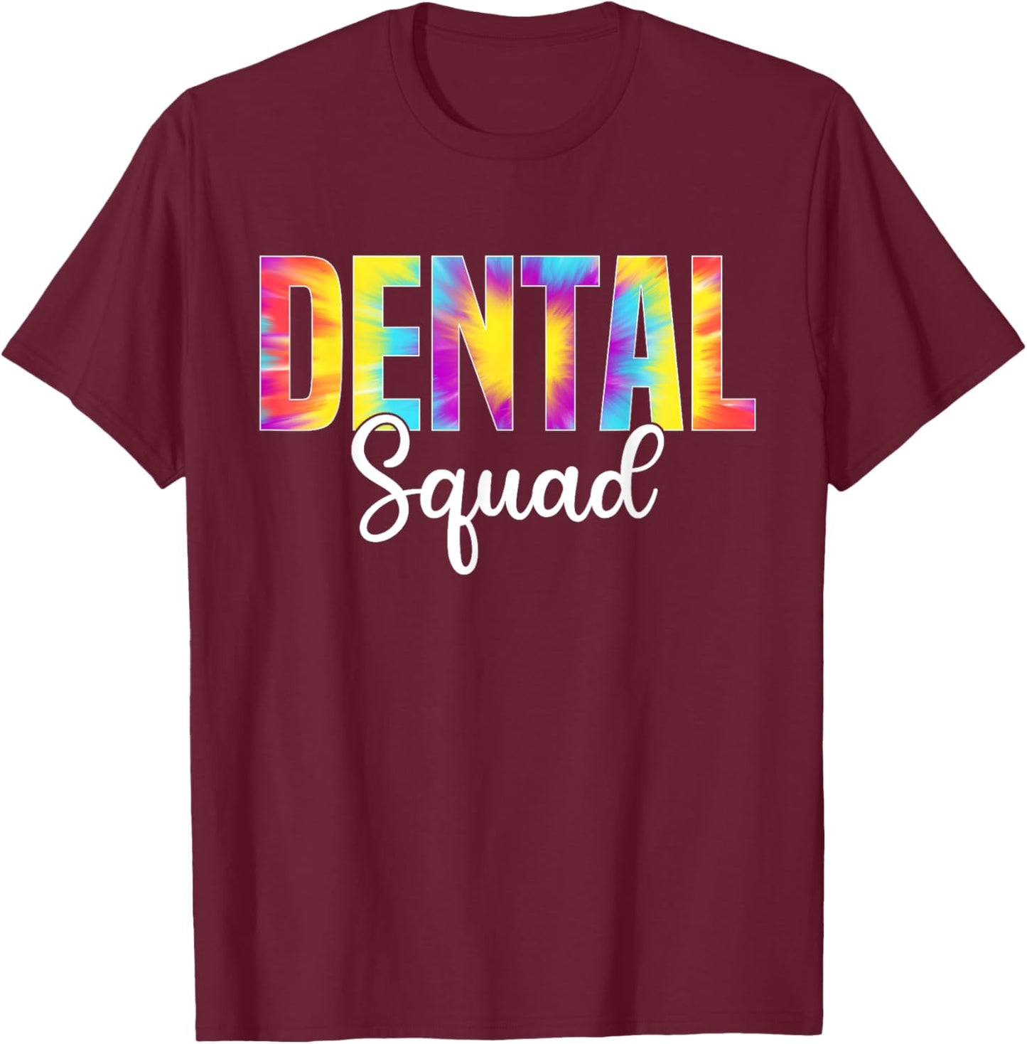 Dental Squad Dentist Dental Assistant Tie Dye Design T-Shirt - T-Shirt | Maroon