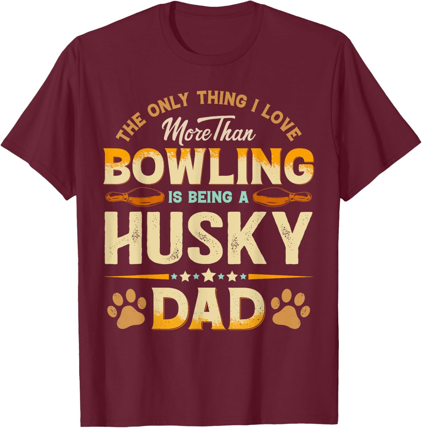 Funny Bowling Father's Day - Husky Dad Dog Lover T-Shirt - T-Shirt | Maroon