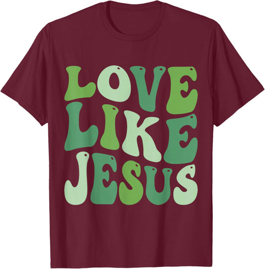 Christian Love Like Jesus St.patrick Day Green T-Shirt - T-Shirt | Maroon