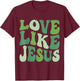 Christian Love Like Jesus St.patrick Day Green T-Shirt - T-Shirt | Maroon