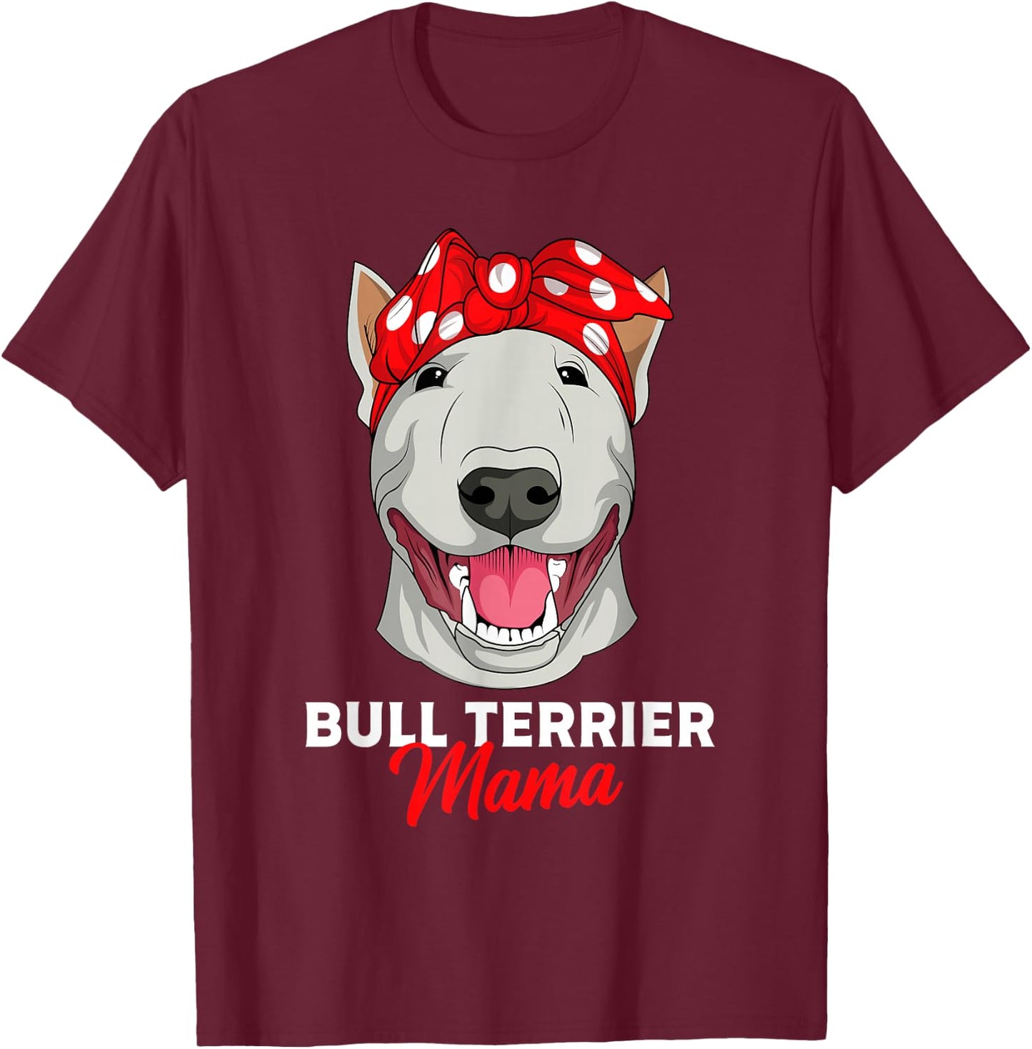 Bull Terrier Mama Bully Dog Mom Mothers Day Gift T-Shirt - T-Shirt | Maroon