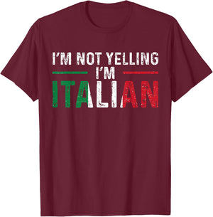 I'm Not Yelling I'm Italian Italy Flag Pride T-Shirt - T-Shirt | Maroon