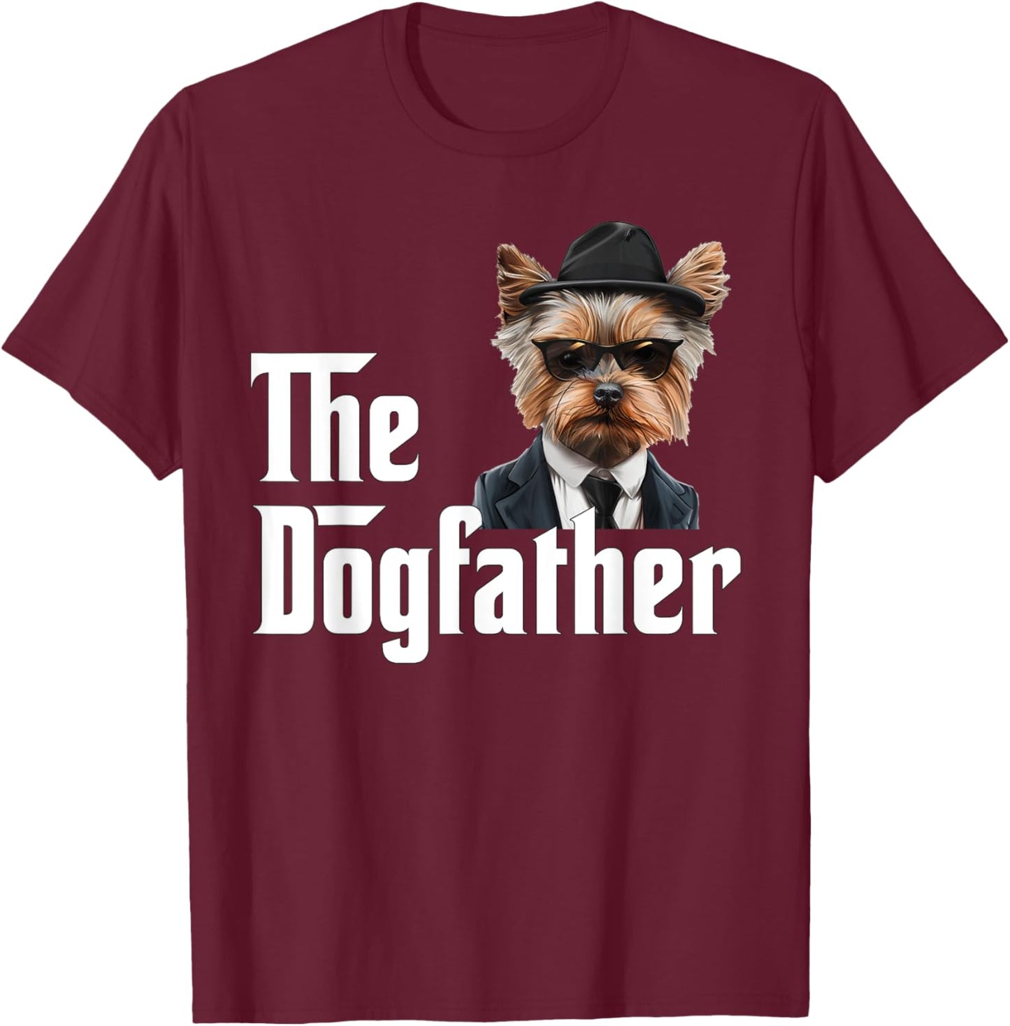 Funny Yorkshire Terrier Dog Dad Design - The Dogfather T-Shirt - T-Shirt | Maroon
