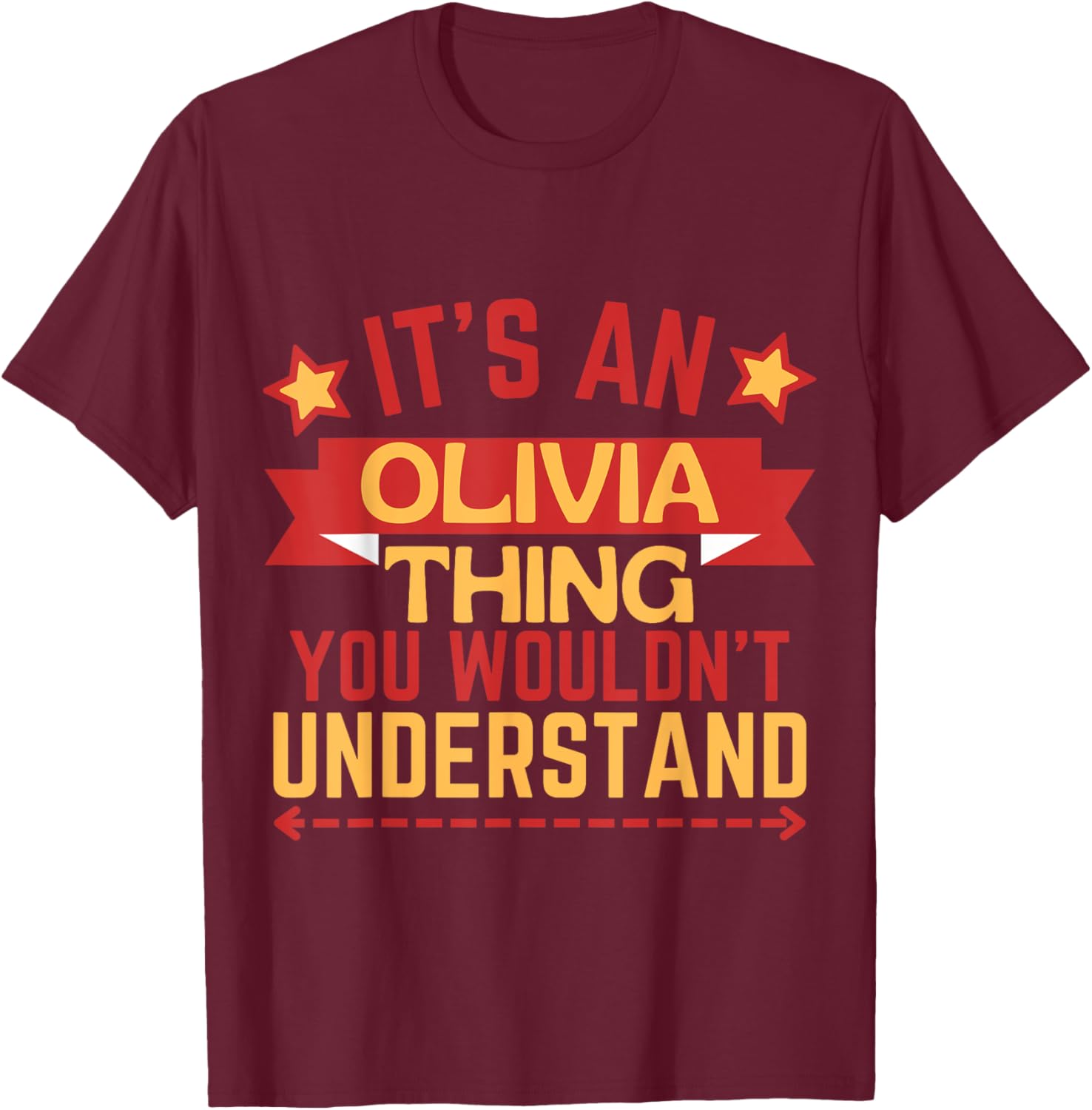 Olivia Name Funny Gift Olivia T-Shirt - T-Shirt | Maroon