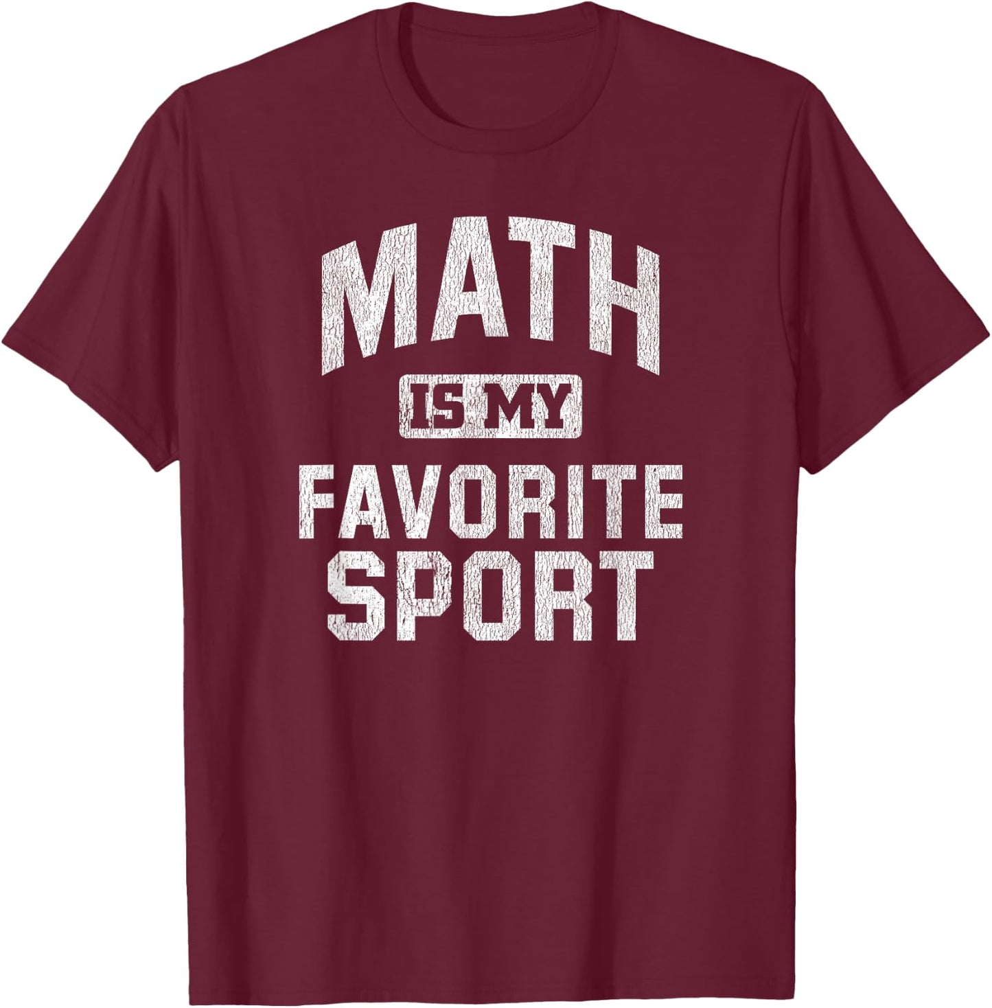 Mathlete Funny Math Is My Favorite Sport Quote Gift T-Shirt - T-Shirt | Maroon