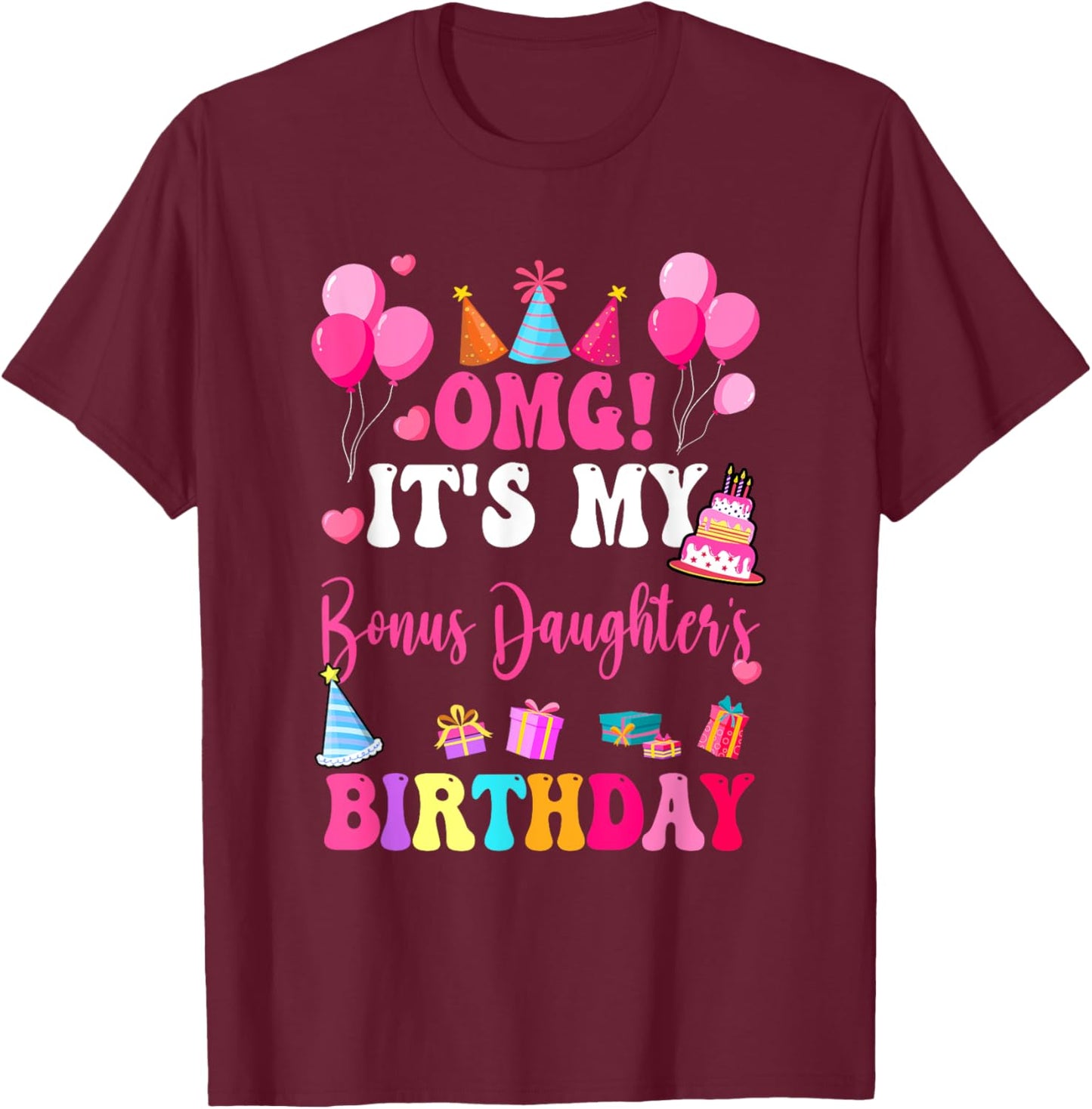 Omg It's My Bonus Daughter's Birthday Happy To Me You Aunt T-Shirt - T-Shirt | Maroon