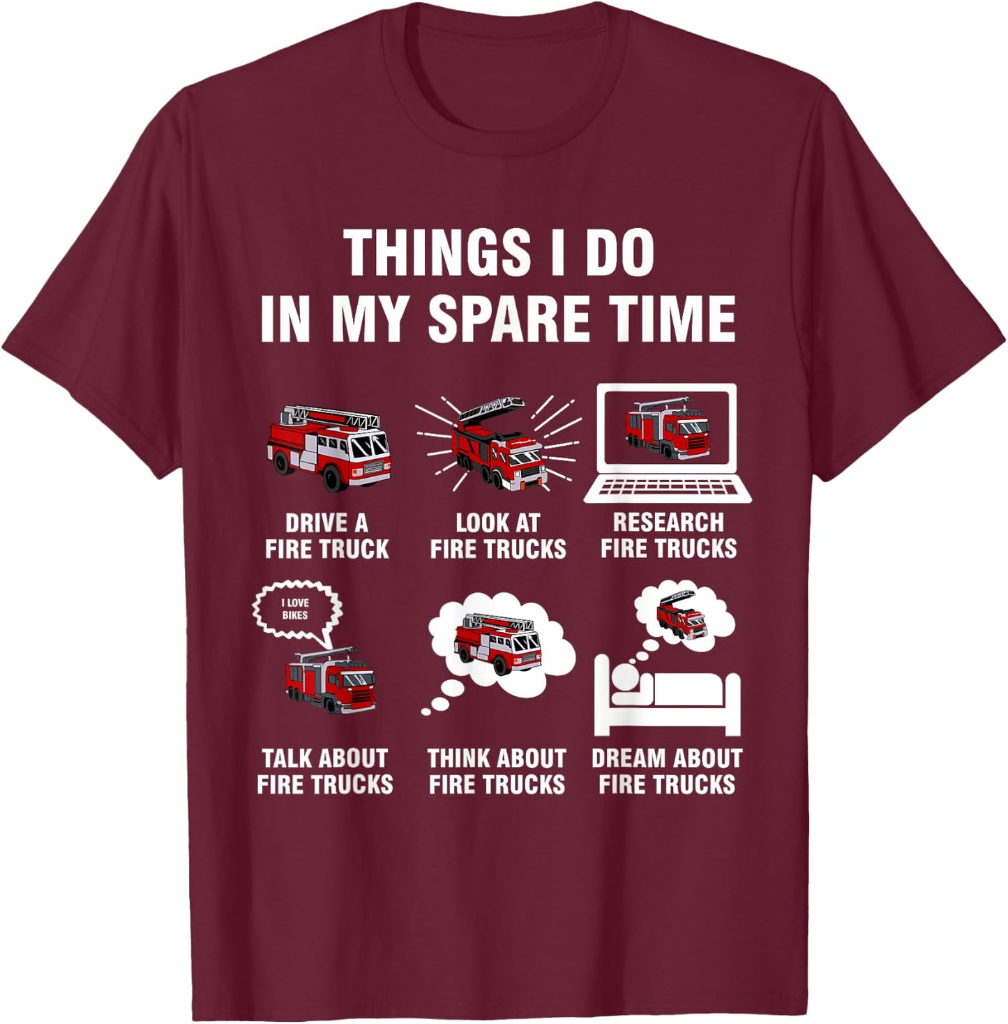 6 Things I Do In My Spare Time - Fire Truck Firefighter T-Shirt - T-Shirt | Maroon