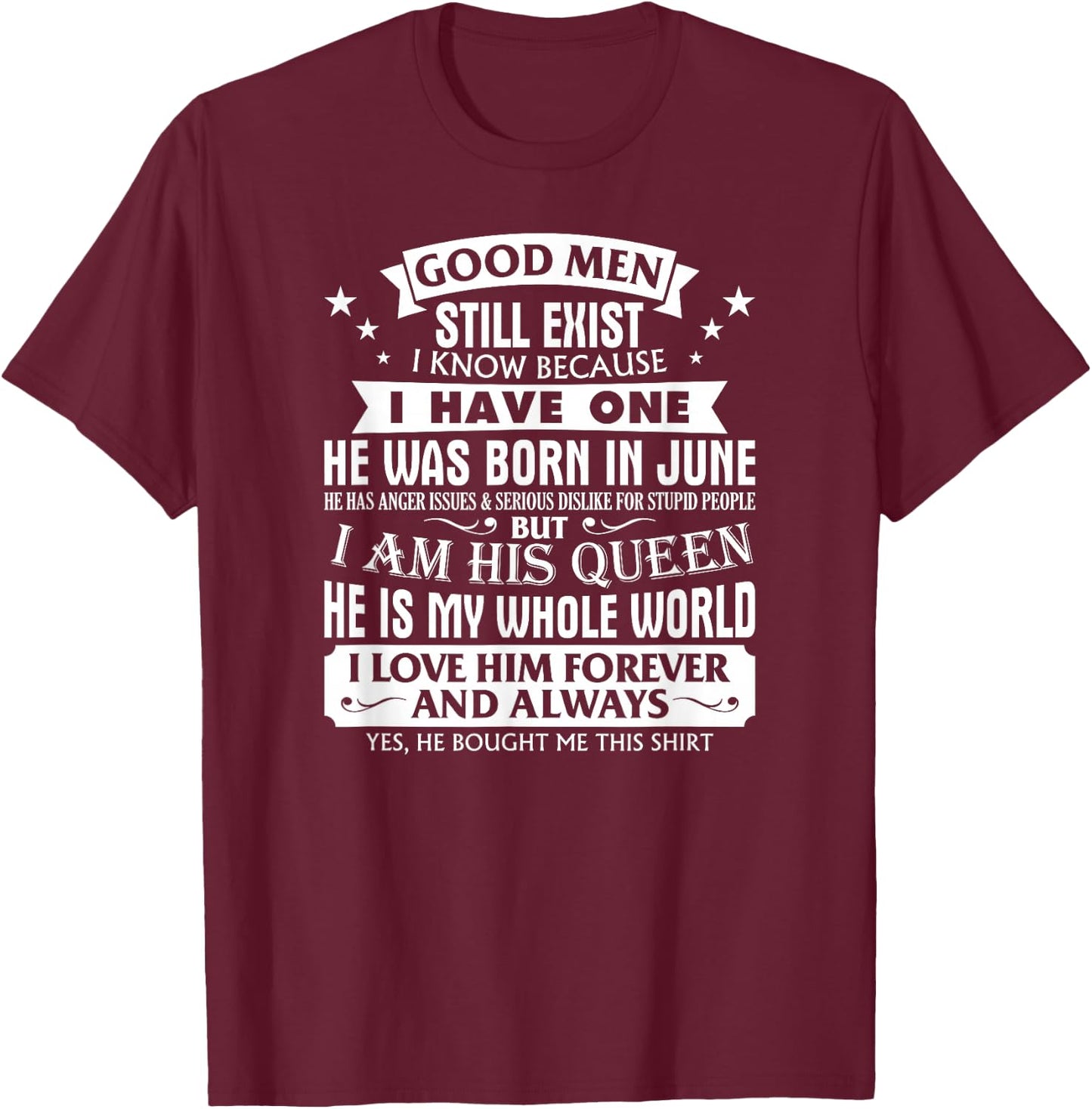 Good Men Still Exist Man Born In June For Girlfriend T-Shirt - T-Shirt | Maroon